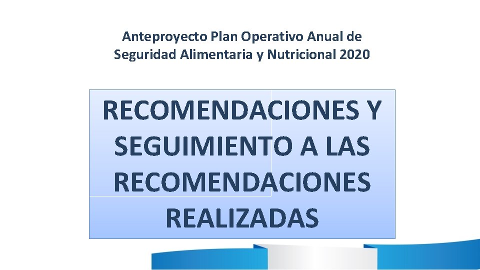 Anteproyecto Plan Operativo Anual de Seguridad Alimentaria y Nutricional 2020 RECOMENDACIONES Y SEGUIMIENTO A