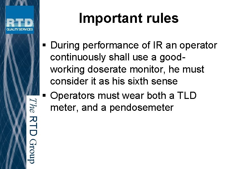 Important rules The RTD Group § During performance of IR an operator continuously shall