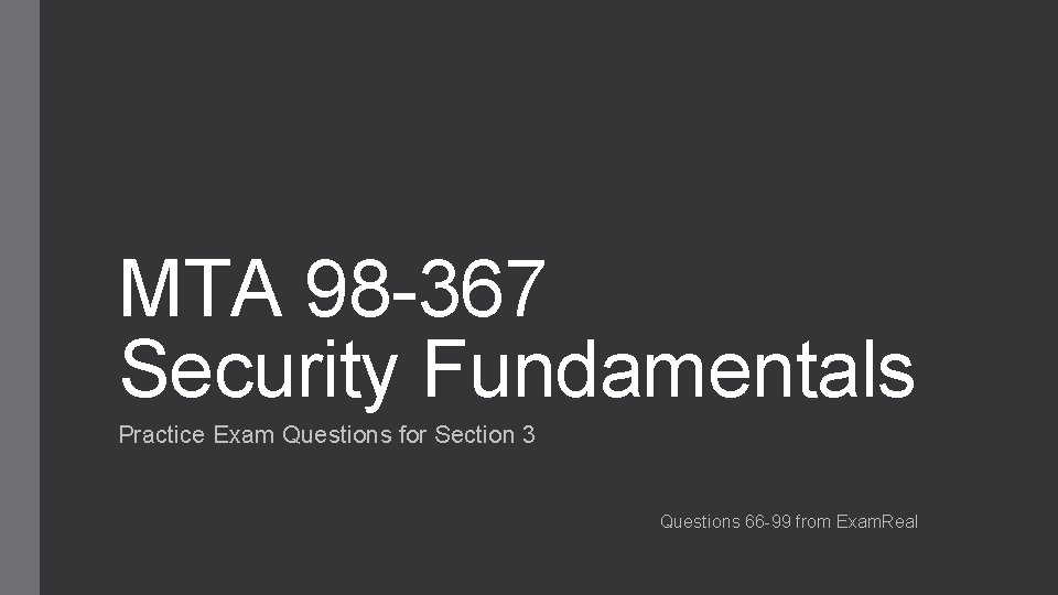 MTA 98 -367 Security Fundamentals Practice Exam Questions for Section 3 Questions 66 -99