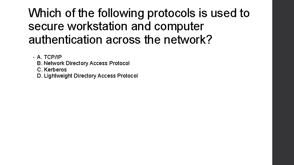 Which of the following protocols is used to secure workstation and computer authentication across