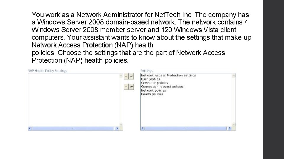 You work as a Network Administrator for Net. Tech Inc. The company has a