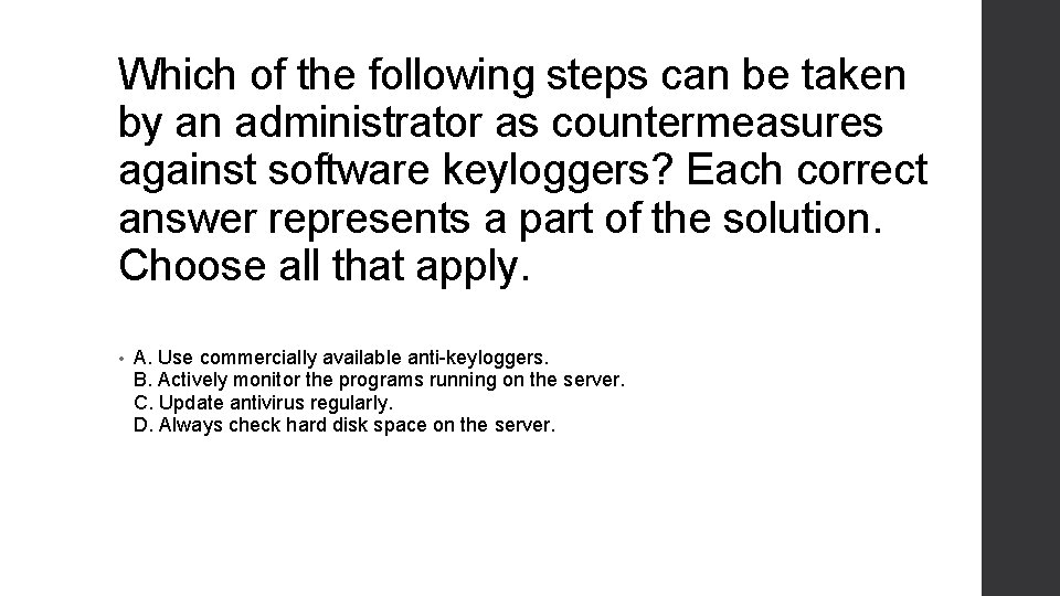 Which of the following steps can be taken by an administrator as countermeasures against