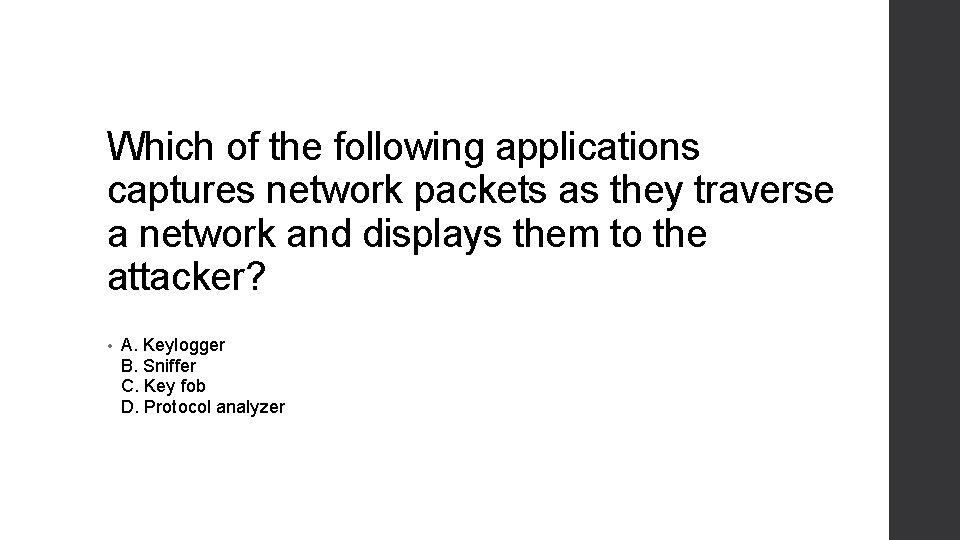 Which of the following applications captures network packets as they traverse a network and