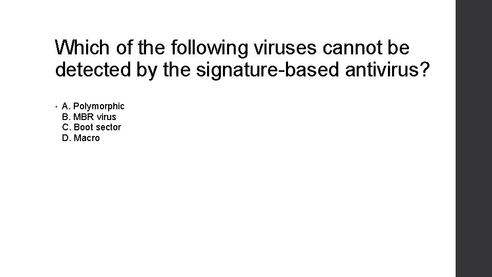 Which of the following viruses cannot be detected by the signature-based antivirus? • A.