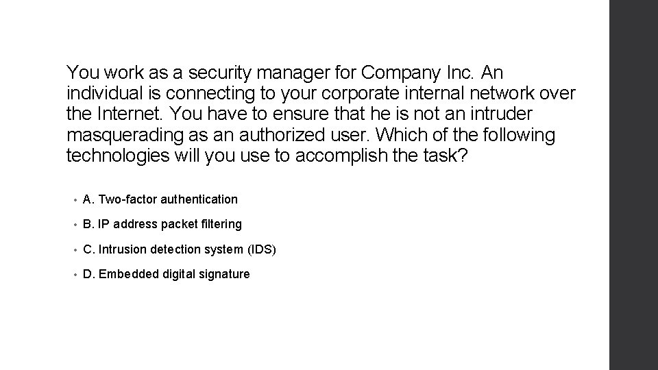 You work as a security manager for Company Inc. An individual is connecting to