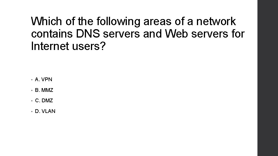 Which of the following areas of a network contains DNS servers and Web servers