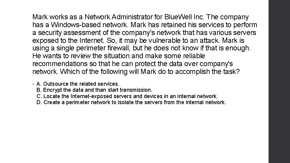 Mark works as a Network Administrator for Blue. Well Inc. The company has a