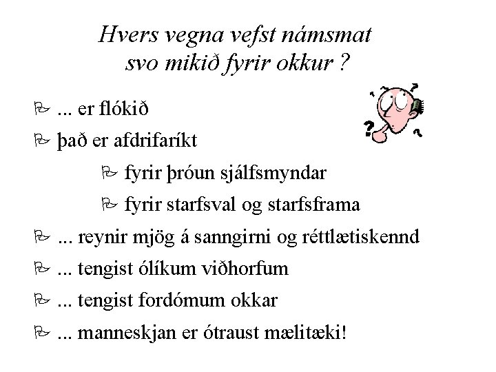 Hvers vegna vefst námsmat svo mikið fyrir okkur ? P. . . er flókið