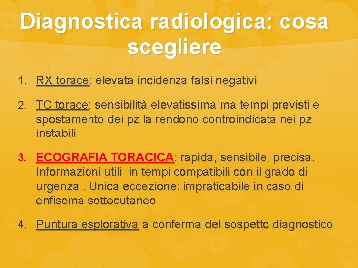 Diagnostica radiologica: cosa scegliere 1. RX torace: elevata incidenza falsi negativi 2. TC torace: