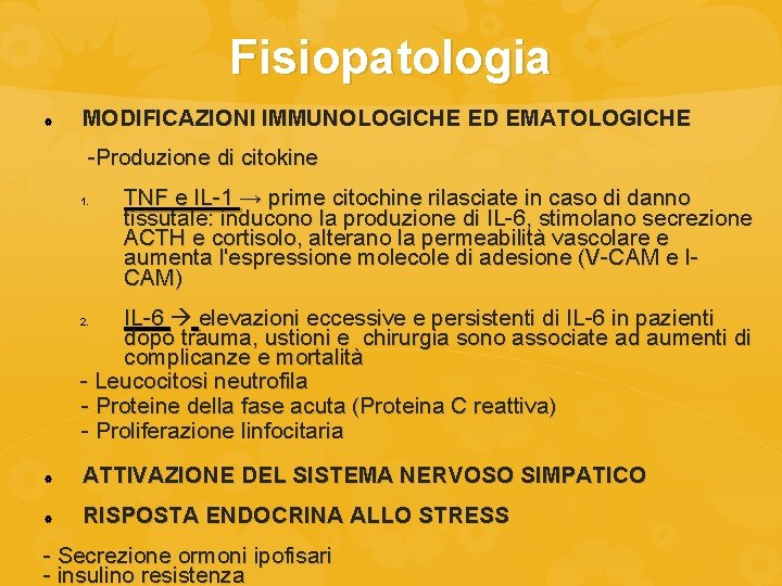 Fisiopatologia MODIFICAZIONI IMMUNOLOGICHE ED EMATOLOGICHE -Produzione di citokine 1. TNF e IL-1 → prime