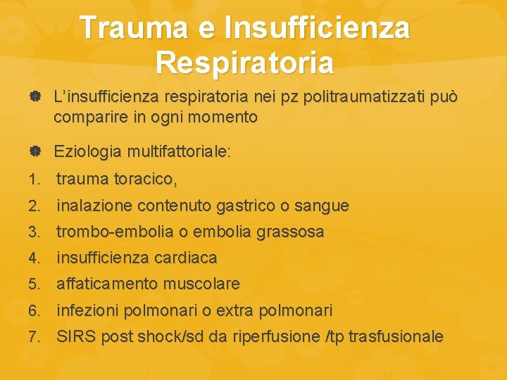 Trauma e Insufficienza Respiratoria L’insufficienza respiratoria nei pz politraumatizzati può comparire in ogni momento