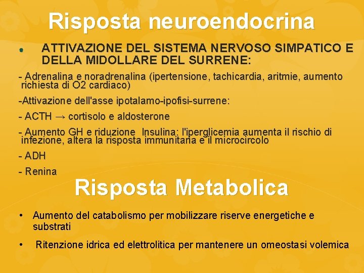 Risposta neuroendocrina ATTIVAZIONE DEL SISTEMA NERVOSO SIMPATICO E DELLA MIDOLLARE DEL SURRENE: - Adrenalina