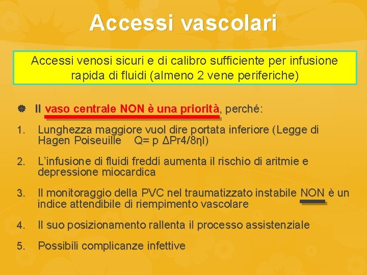 Accessi vascolari Accessi venosi sicuri e di calibro sufficiente per infusione rapida di fluidi