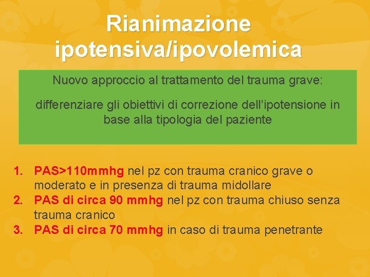 Rianimazione ipotensiva/ipovolemica Nuovo approccio al trattamento del trauma grave: differenziare gli obiettivi di correzione