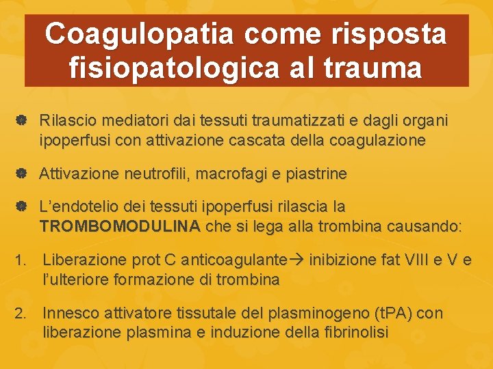 Coagulopatia come risposta fisiopatologica al trauma Rilascio mediatori dai tessuti traumatizzati e dagli organi
