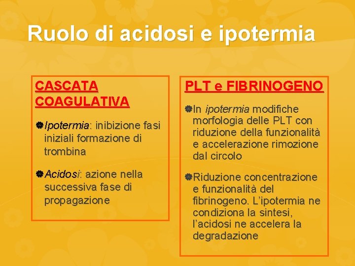 Ruolo di acidosi e ipotermia CASCATA COAGULATIVA PLT e FIBRINOGENO In ipotermia modifiche iniziali