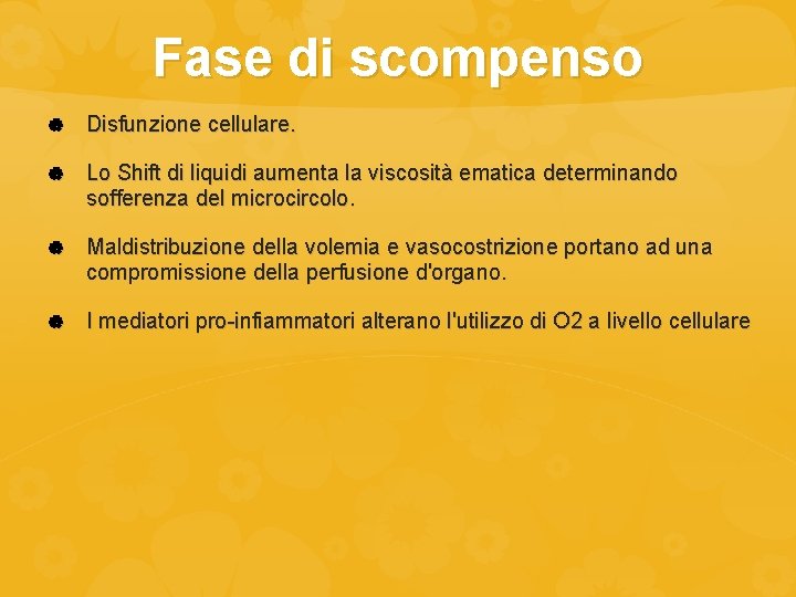 Fase di scompenso Disfunzione cellulare. Lo Shift di liquidi aumenta la viscosità ematica determinando