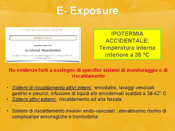 E- Exposure IPOTERMIA ACCIDENTALE: Temperatura interna inferiore a 35 °C No evidenze forti a