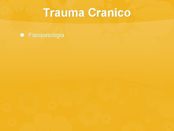 Trauma Cranico Fisiopatologia 