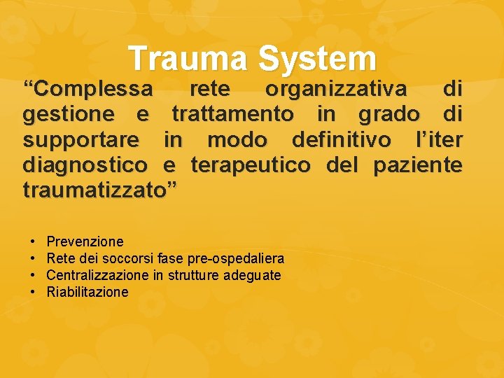 Trauma System “Complessa rete organizzativa di gestione e trattamento in grado di supportare in