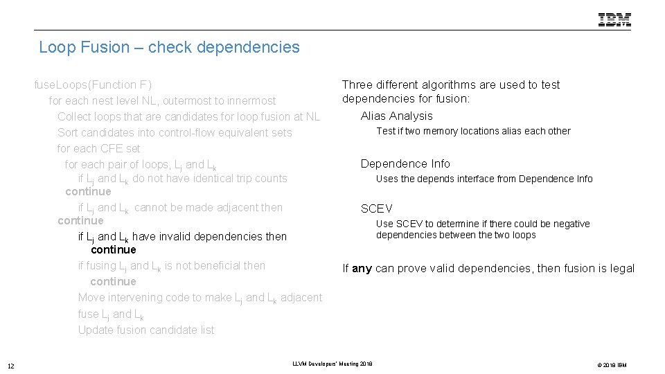 Loop Fusion – check dependencies fuse. Loops(Function F) – for each nest level NL,