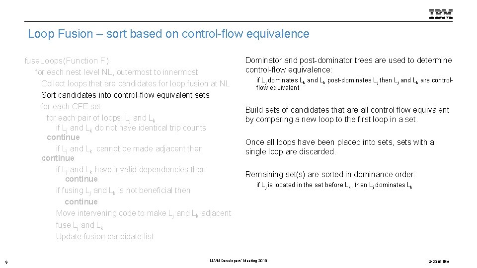 Loop Fusion – sort based on control-flow equivalence Dominator and post-dominator trees are used
