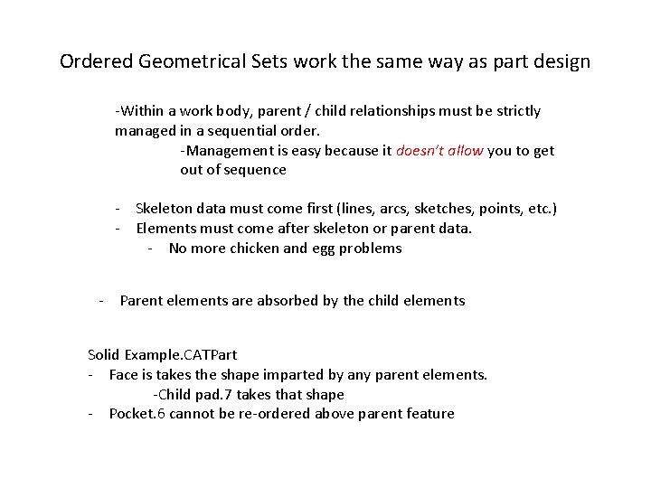 Ordered Geometrical Sets work the same way as part design -Within a work body,