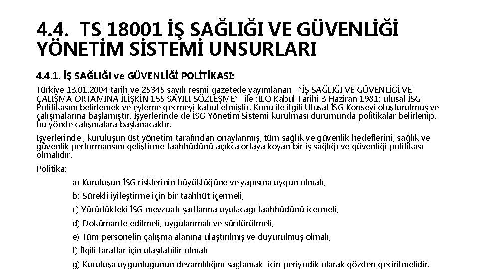 4. 4. TS 18001 İŞ SAĞLIĞI VE GÜVENLİĞİ YÖNETİM SİSTEMİ UNSURLARI 4. 4. 1.