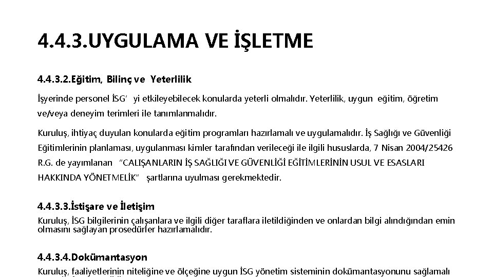 4. 4. 3. UYGULAMA VE İŞLETME 4. 4. 3. 2. Eğitim, Bilinç ve Yeterlilik