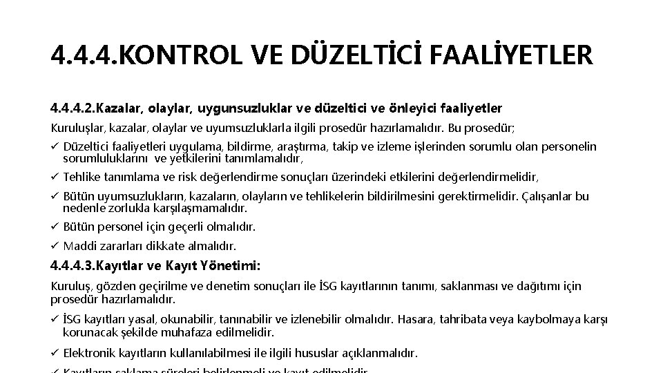 4. 4. 4. KONTROL VE DÜZELTİCİ FAALİYETLER 4. 4. 4. 2. Kazalar, olaylar, uygunsuzluklar