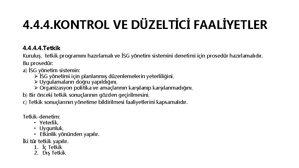 4. 4. 4. KONTROL VE DÜZELTİCİ FAALİYETLER 4. 4. Tetkik Kuruluş, tetkik programını hazırlamalı