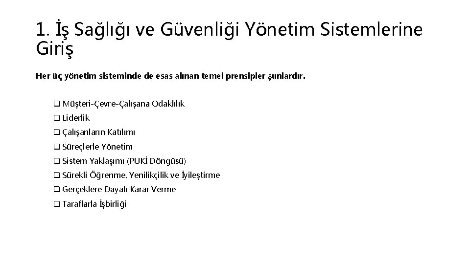 1. İş Sağlığı ve Güvenliği Yönetim Sistemlerine Giriş Her üç yönetim sisteminde de esas