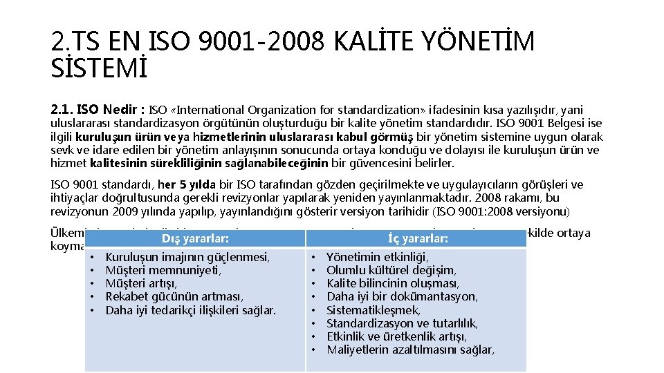 2. TS EN ISO 9001 -2008 KALİTE YÖNETİM SİSTEMİ 2. 1. ISO Nedir :