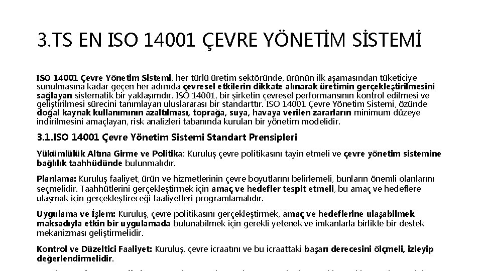 3. TS EN ISO 14001 ÇEVRE YÖNETİM SİSTEMİ ISO 14001 Çevre Yönetim Sistemi, her