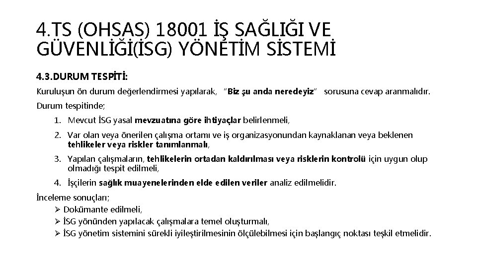 4. TS (OHSAS) 18001 İŞ SAĞLIĞI VE GÜVENLİĞİ(İSG) YÖNETİM SİSTEMİ 4. 3. DURUM TESPİTİ: