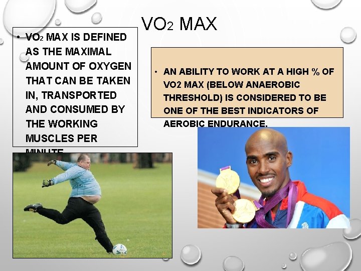 • VO 2 MAX IS DEFINED AS THE MAXIMAL AMOUNT OF OXYGEN THAT