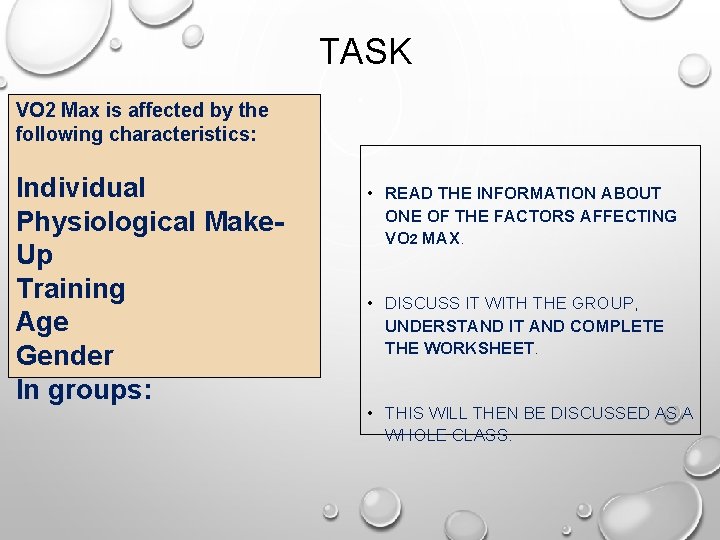TASK VO 2 Max is affected by the following characteristics: Individual Physiological Make. Up