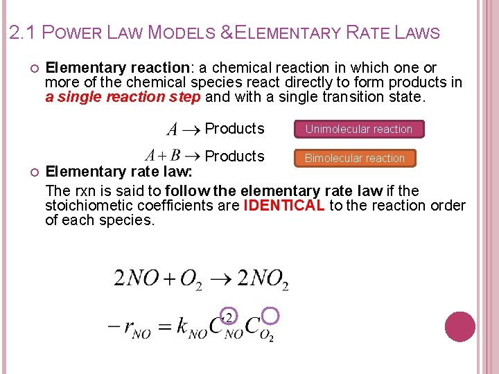 2. 1 POWER LAW MODELS & ELEMENTARY RATE LAWS Elementary reaction: a chemical reaction