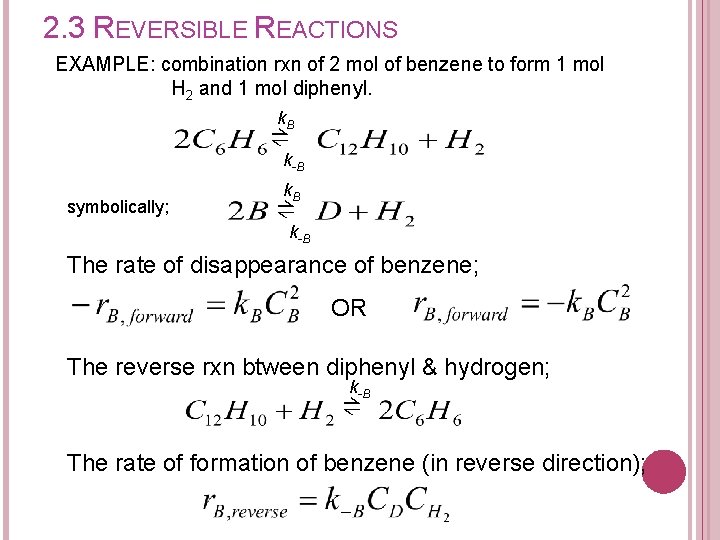 2. 3 REVERSIBLE REACTIONS EXAMPLE: combination rxn of 2 mol of benzene to form