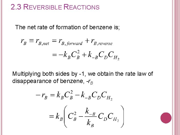 2. 3 REVERSIBLE REACTIONS The net rate of formation of benzene is; Multiplying both