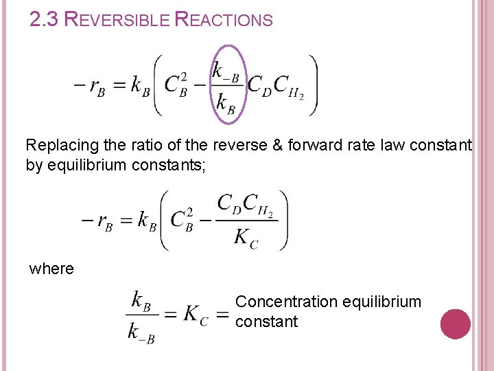 2. 3 REVERSIBLE REACTIONS Replacing the ratio of the reverse & forward rate law