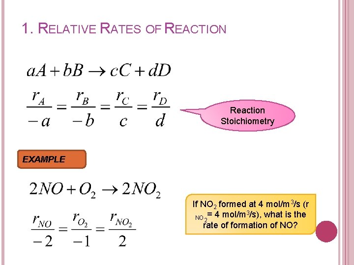 1. RELATIVE RATES OF REACTION Reaction Stoichiometry EXAMPLE If NO 2 formed at 4