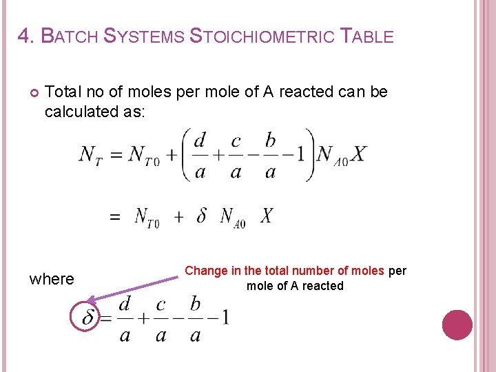 4. BATCH SYSTEMS STOICHIOMETRIC TABLE Total no of moles per mole of A reacted