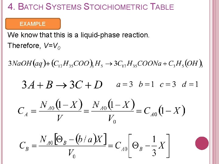 4. BATCH SYSTEMS STOICHIOMETRIC TABLE EXAMPLE We know that this is a liquid-phase reaction.