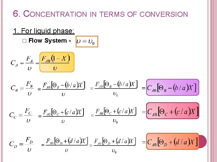 6. CONCENTRATION IN TERMS OF CONVERSION 1. For liquid phase: � Flow System -