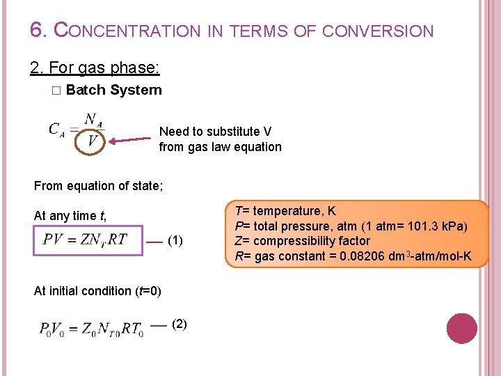 6. CONCENTRATION IN TERMS OF CONVERSION 2. For gas phase: � Batch System Need