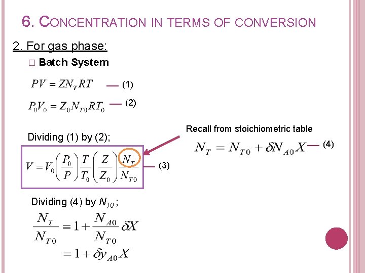 6. CONCENTRATION IN TERMS OF CONVERSION 2. For gas phase: � Batch System (1)