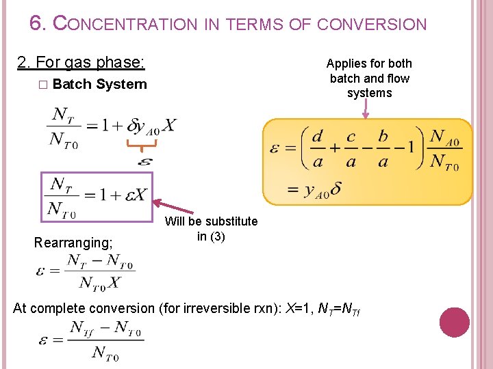 6. CONCENTRATION IN TERMS OF CONVERSION 2. For gas phase: � Batch Applies for