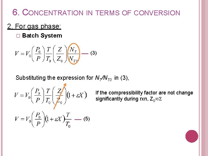 6. CONCENTRATION IN TERMS OF CONVERSION 2. For gas phase: � Batch System (3)