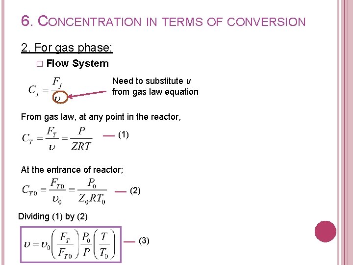 6. CONCENTRATION IN TERMS OF CONVERSION 2. For gas phase: � Flow System Need